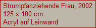 Strumpfanziehende Frau, 2002
125 x 100 cm
Acryl auf Leinwand