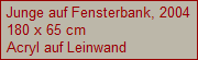 Junge auf Fensterbank, 2004
180 x 65 cm
Acryl auf Leinwand