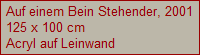 Auf einem Bein Stehender, 2001
125 x 100 cm
Acryl auf Leinwand