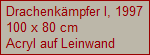 Drachenk�mpfer I, 1997
100 x 80 cm
Acryl auf Leinwand