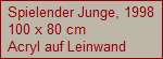 Spielender Junge, 1998
100 x 80 cm
Acryl auf Leinwand