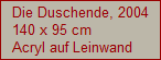 Die Duschende, 2004
140 x 95 cm
Acryl auf Leinwand