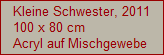 Kleine Schwester, 2011
100 x 80 cm
Acryl auf Mischgewebe